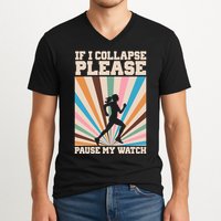 If I Collapse Please Pause My Watch Runner Marathon V-Neck T-Shirt