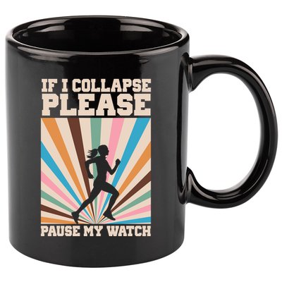 If I Collapse Please Pause My Watch Runner Marathon 11oz C Handle Ceramic Mug