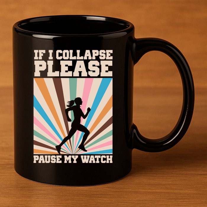 If I Collapse Please Pause My Watch Runner Marathon 11oz C Handle Ceramic Mug