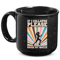 If I Collapse Please Pause My Watch Runner Marathon 15oz Campfire Ceramic Mug