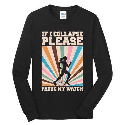 If I Collapse Please Pause My Watch Runner Marathon Tall Long Sleeve T-Shirt
