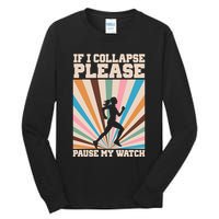 If I Collapse Please Pause My Watch Runner Marathon Tall Long Sleeve T-Shirt