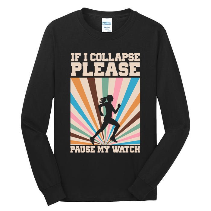 If I Collapse Please Pause My Watch Runner Marathon Tall Long Sleeve T-Shirt