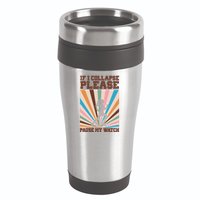 If I Collapse Please Pause My Watch Runner Marathon 16oz Travel Tumbler