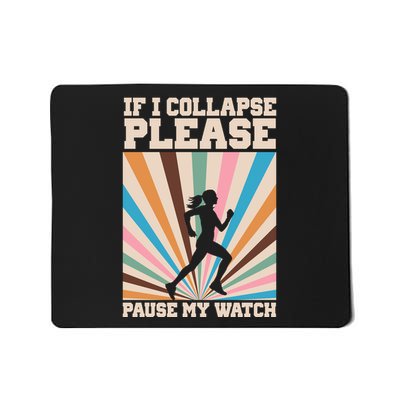 If I Collapse Please Pause My Watch Runner Marathon Mousepad