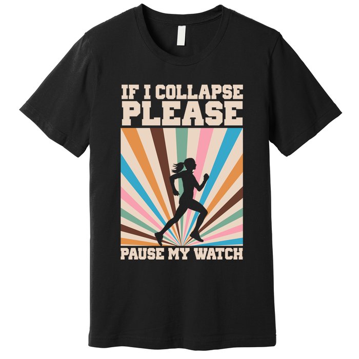 If I Collapse Please Pause My Watch Runner Marathon Premium T-Shirt