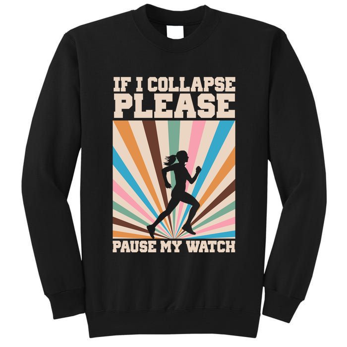 If I Collapse Please Pause My Watch Runner Marathon Tall Sweatshirt