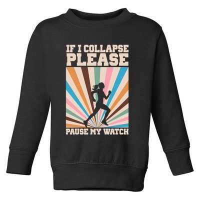 If I Collapse Please Pause My Watch Runner Marathon Toddler Sweatshirt