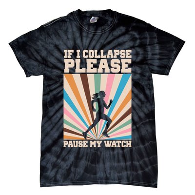 If I Collapse Please Pause My Watch Runner Marathon Tie-Dye T-Shirt