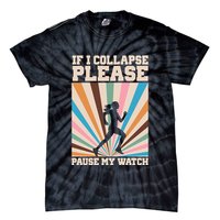 If I Collapse Please Pause My Watch Runner Marathon Tie-Dye T-Shirt