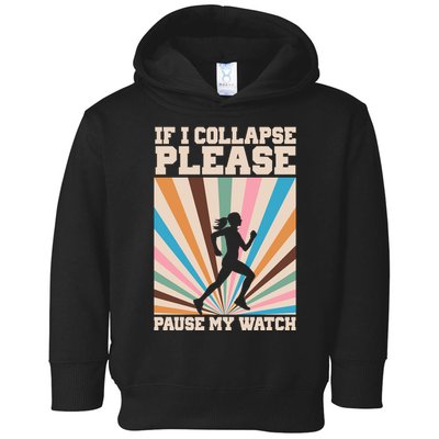 If I Collapse Please Pause My Watch Runner Marathon Toddler Hoodie