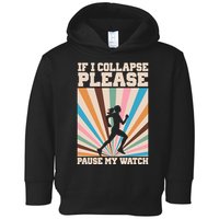 If I Collapse Please Pause My Watch Runner Marathon Toddler Hoodie