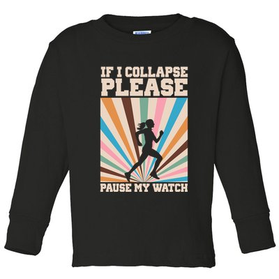 If I Collapse Please Pause My Watch Runner Marathon Toddler Long Sleeve Shirt
