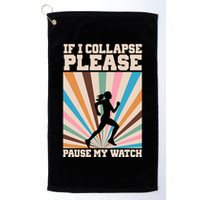 If I Collapse Please Pause My Watch Runner Marathon Golf Towel