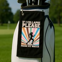 If I Collapse Please Pause My Watch Runner Marathon Golf Towel