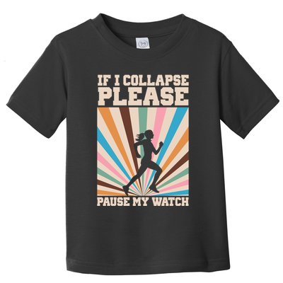 If I Collapse Please Pause My Watch Runner Marathon Toddler T-Shirt