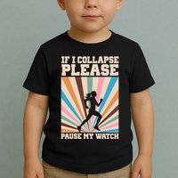 If I Collapse Please Pause My Watch Runner Marathon Toddler T-Shirt