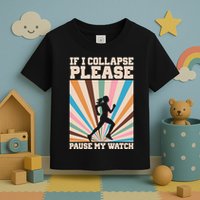 If I Collapse Please Pause My Watch Runner Marathon Toddler T-Shirt