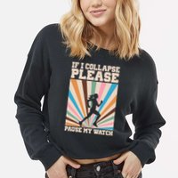 If I Collapse Please Pause My Watch Runner Marathon Cropped Pullover Crew
