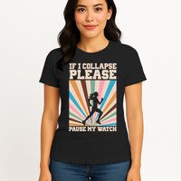 If I Collapse Please Pause My Watch Runner Marathon Womens T-Shirt