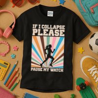 If I Collapse Please Pause My Watch Runner Marathon Kids T-Shirt