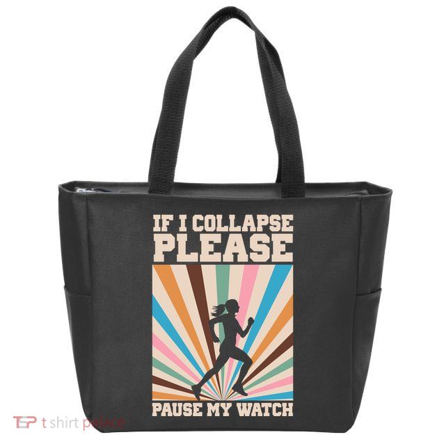 If I Collapse Please Pause My Watch Runner Marathon Zip Tote Bag