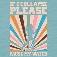 If I Collapse Please Pause My Watch Runner Marathon Sueded Cloud Jersey T-Shirt