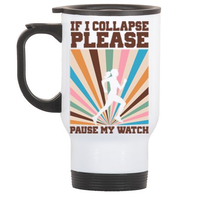 If I Collapse Please Pause My Watch Runner Marathon Stainless Steel Travel Mug