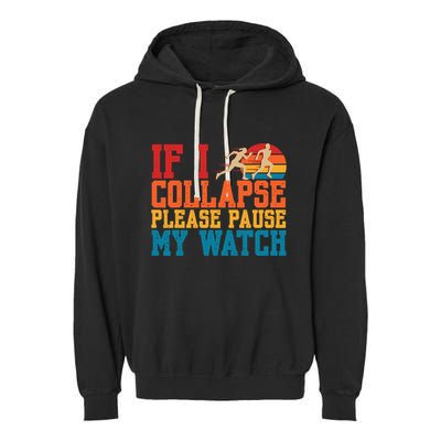 If I Collapse Please Pause My Watch Running Marathon Runner Garment-Dyed Fleece Hoodie
