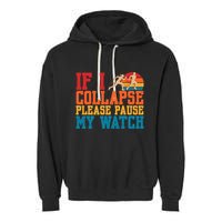 If I Collapse Please Pause My Watch Running Marathon Runner Garment-Dyed Fleece Hoodie