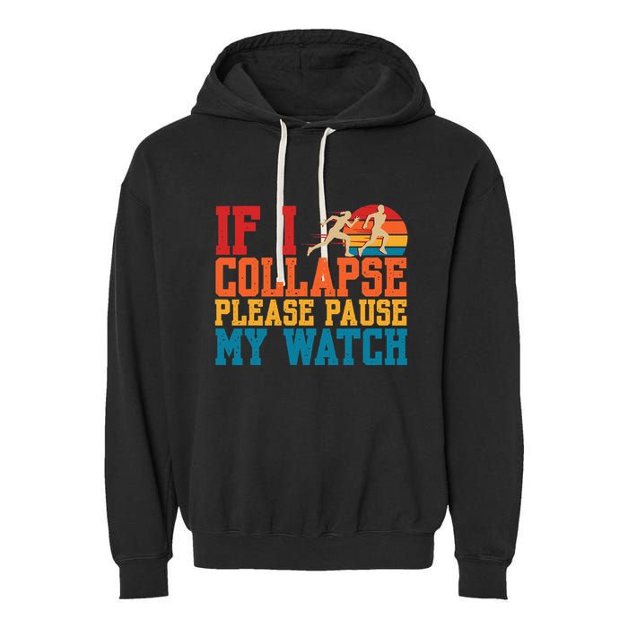 If I Collapse Please Pause My Watch Running Marathon Runner Garment-Dyed Fleece Hoodie