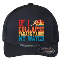 If I Collapse Please Pause My Watch Running Marathon Runner Flexfit Unipanel Trucker Cap