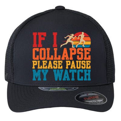 If I Collapse Please Pause My Watch Running Marathon Runner Flexfit Unipanel Trucker Cap