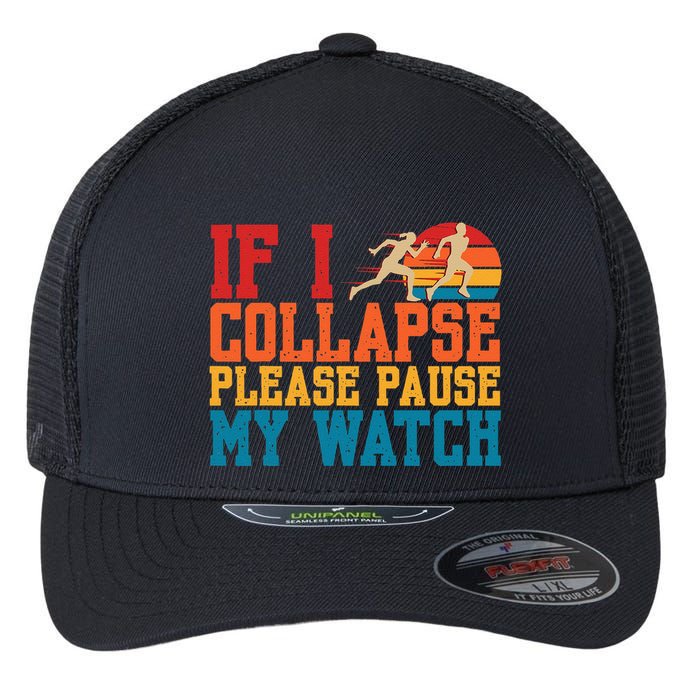 If I Collapse Please Pause My Watch Running Marathon Runner Flexfit Unipanel Trucker Cap