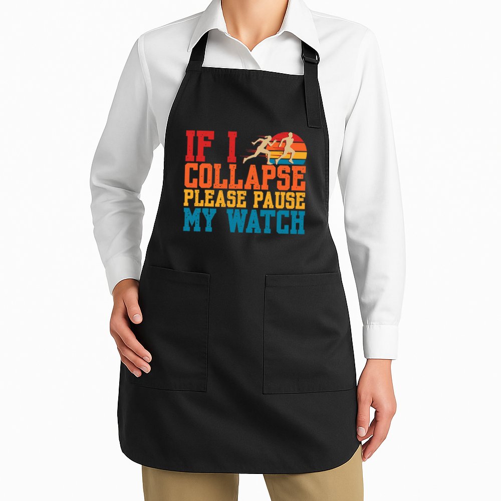 If I Collapse Please Pause My Watch Running Marathon Runner Apron
