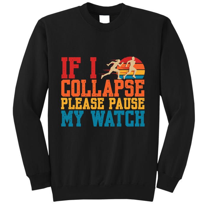 If I Collapse Please Pause My Watch Running Marathon Runner Sweatshirt