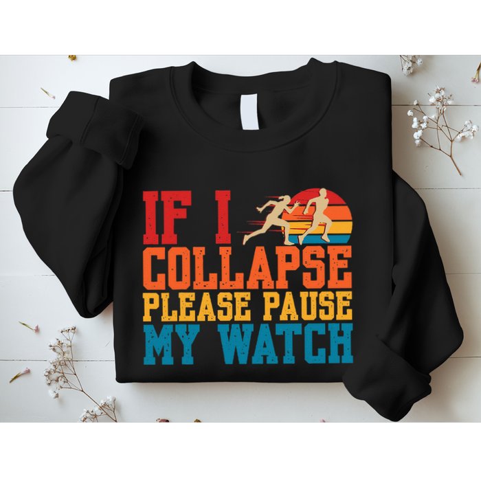 If I Collapse Please Pause My Watch Running Marathon Runner Sweatshirt