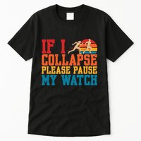 If I Collapse Please Pause My Watch Running Marathon Runner Tall T-Shirt