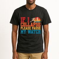 If I Collapse Please Pause My Watch Running Marathon Runner Tall T-Shirt