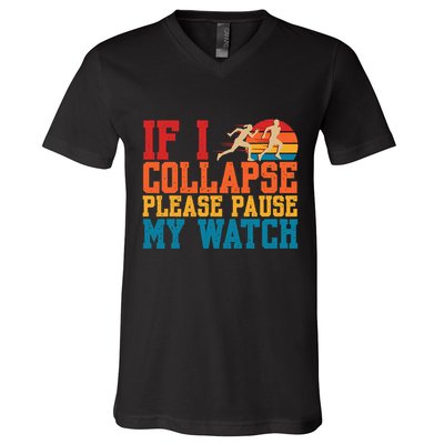 If I Collapse Please Pause My Watch Running Marathon Runner V-Neck T-Shirt