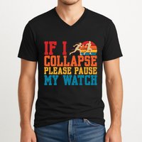 If I Collapse Please Pause My Watch Running Marathon Runner V-Neck T-Shirt