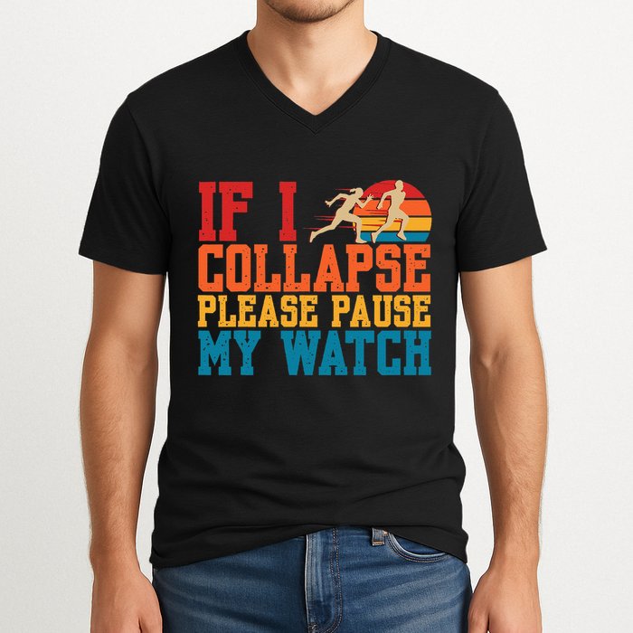 If I Collapse Please Pause My Watch Running Marathon Runner V-Neck T-Shirt