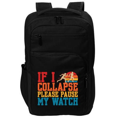 If I Collapse Please Pause My Watch Running Marathon Runner Impact Tech Backpack