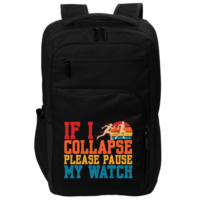 If I Collapse Please Pause My Watch Running Marathon Runner Impact Tech Backpack