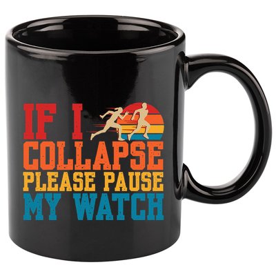 If I Collapse Please Pause My Watch Running Marathon Runner 11oz C Handle Ceramic Mug