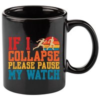 If I Collapse Please Pause My Watch Running Marathon Runner 11oz C Handle Ceramic Mug