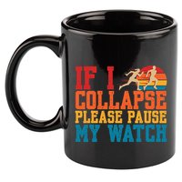 If I Collapse Please Pause My Watch Running Marathon Runner 11oz C Handle Ceramic Mug