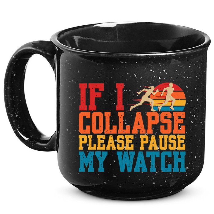 If I Collapse Please Pause My Watch Running Marathon Runner 15oz Campfire Ceramic Mug