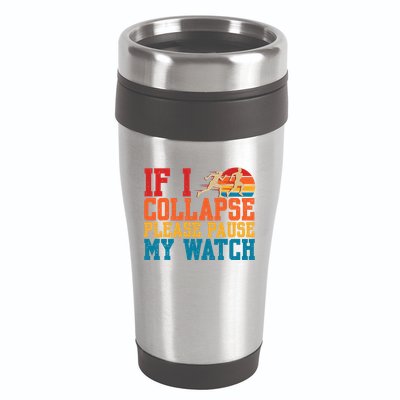 If I Collapse Please Pause My Watch Running Marathon Runner 16oz Travel Tumbler