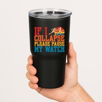 If I Collapse Please Pause My Watch Running Marathon Runner Tumbler